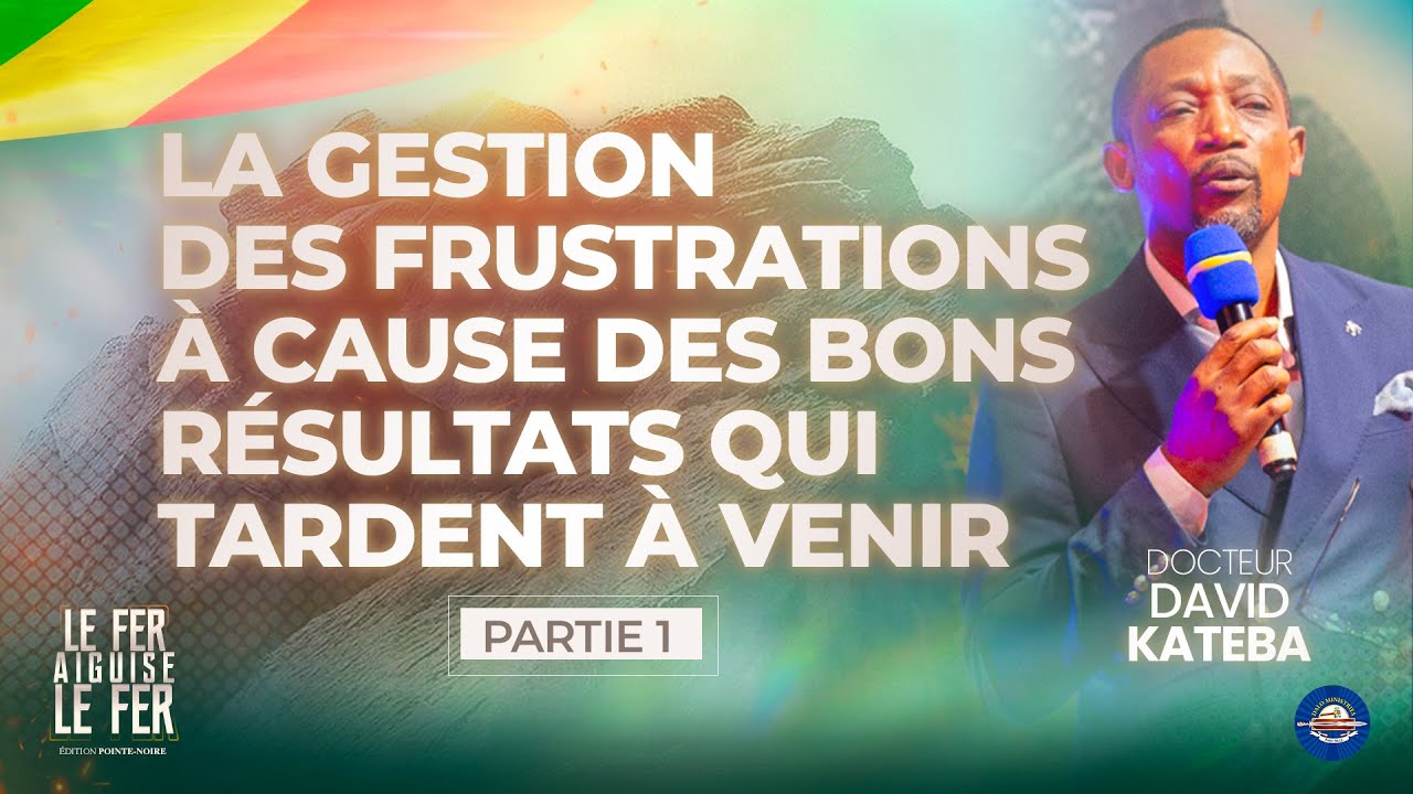 La gestion des frustrations à cause des bons résultats qui tardent à venir  | Dr. David KATEBA