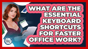 What Are The Essential Keyboard Shortcuts For Faster Office Work? - Docs and Sheets Pro