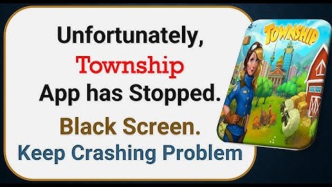 How To Fix Unfortunately, Township App has stopped | Keeps Crashing Problem in Android | Not Open
