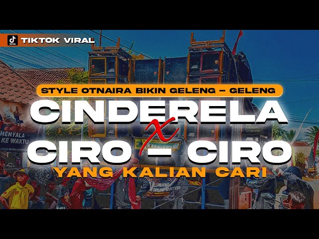 DJ CINDERELA X CIRO CIRO STYLE NEW OTNAIRA BIKIN GELENG GELENG VIRAL TIKTOK YANG KALIAN CARI - CARI! class=