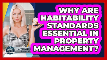 Why Are Habitability Standards Essential In Property Management? - Mastering Property Management
