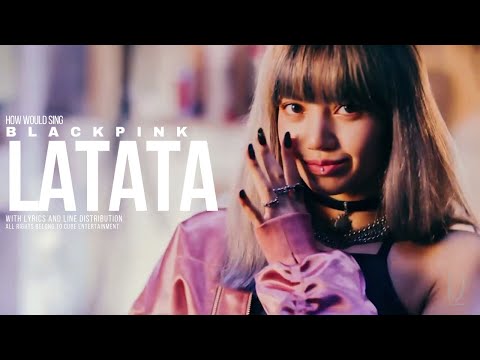 How would Blackpink sing (G)Idle - Latata