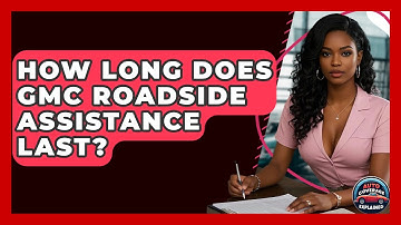 How Long Does GMC Roadside Assistance Last? - Auto Coverage Explained