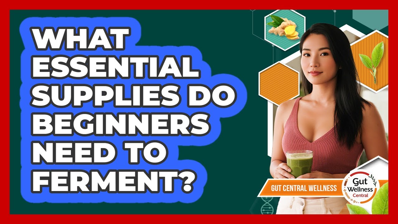 What Essential Supplies Do Beginners Need To Ferment?