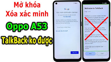 Mở khóa và xóa xác minh tài khoản Google trên Oppo A53, TalkBack không được