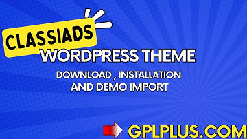 Classiads WordPress Theme Download, Installation and Demo Import