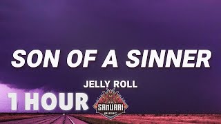 [ 1 HOUR ] Jelly Roll - Son Of A Sinner (Lyrics)