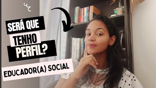 O PERFIL DO EDUCADOR(A) SOCIAL | Será que essa profissão é para você?