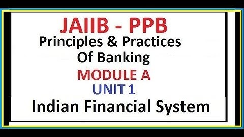 Principles And Practices Of Banking Indian Financial System || JAIIB PPB UNIT 1