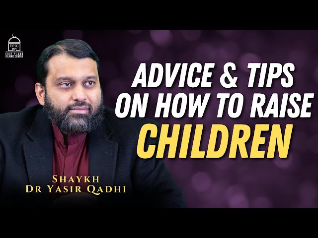 Advice & Tips on How to Raise Children in this Land | Shaykh Dr Yasir Qadhi class=