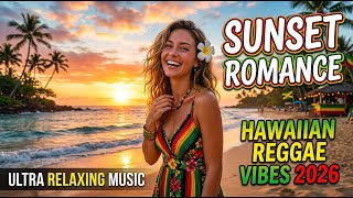 Hawaiian Reggae Chill Playlist 2026 🌴 Tropical Summer Mix