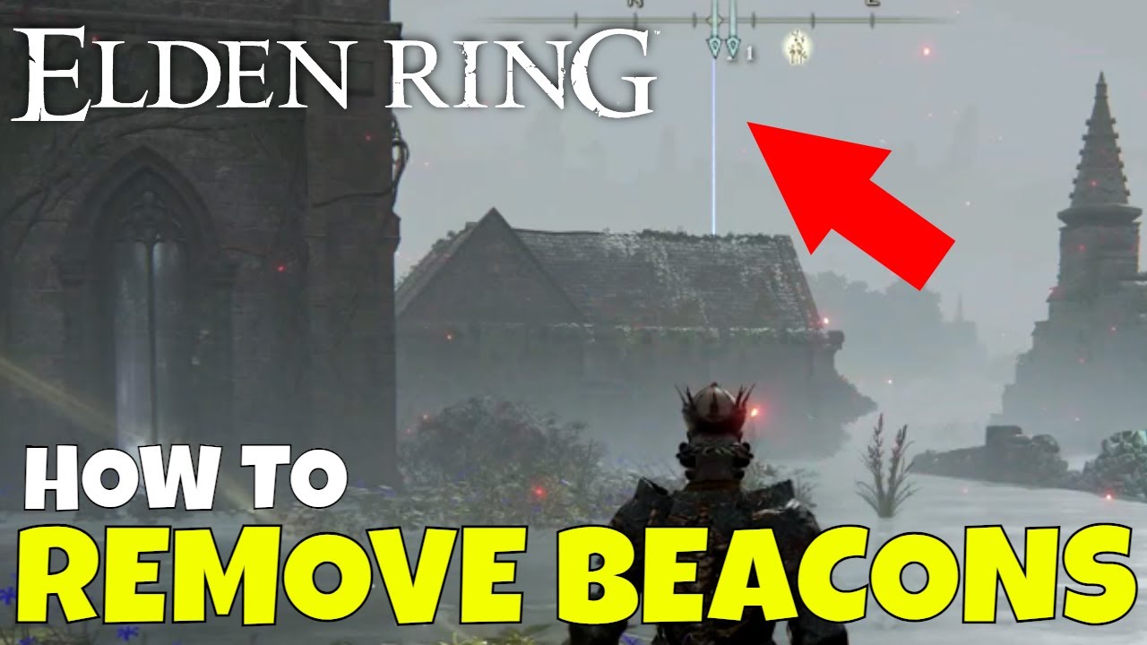 22 how to remove all beacons elden ring Ultimate Guide