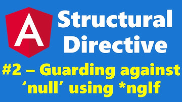 #7.2 - Guarding against null or undefined using *ngIf - Structural Directive - Angular Series
