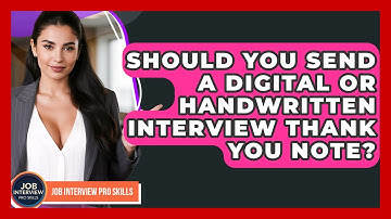 Should You Send A Digital Or Handwritten Interview Thank You Note? - Job Interview Pro Skills