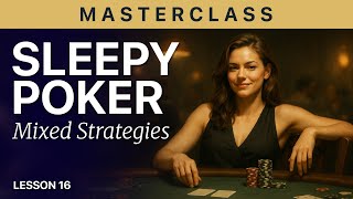 FALL ASLEEP to Poker: Hold’em Masterclass #16 — Mixed Strategies & Frequency Control