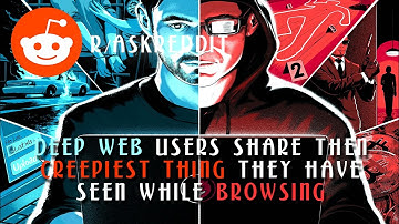 DEEP WEB users share then CREEPIEST thing they have seen while browsing r/ASKREDDIT | The Reposter