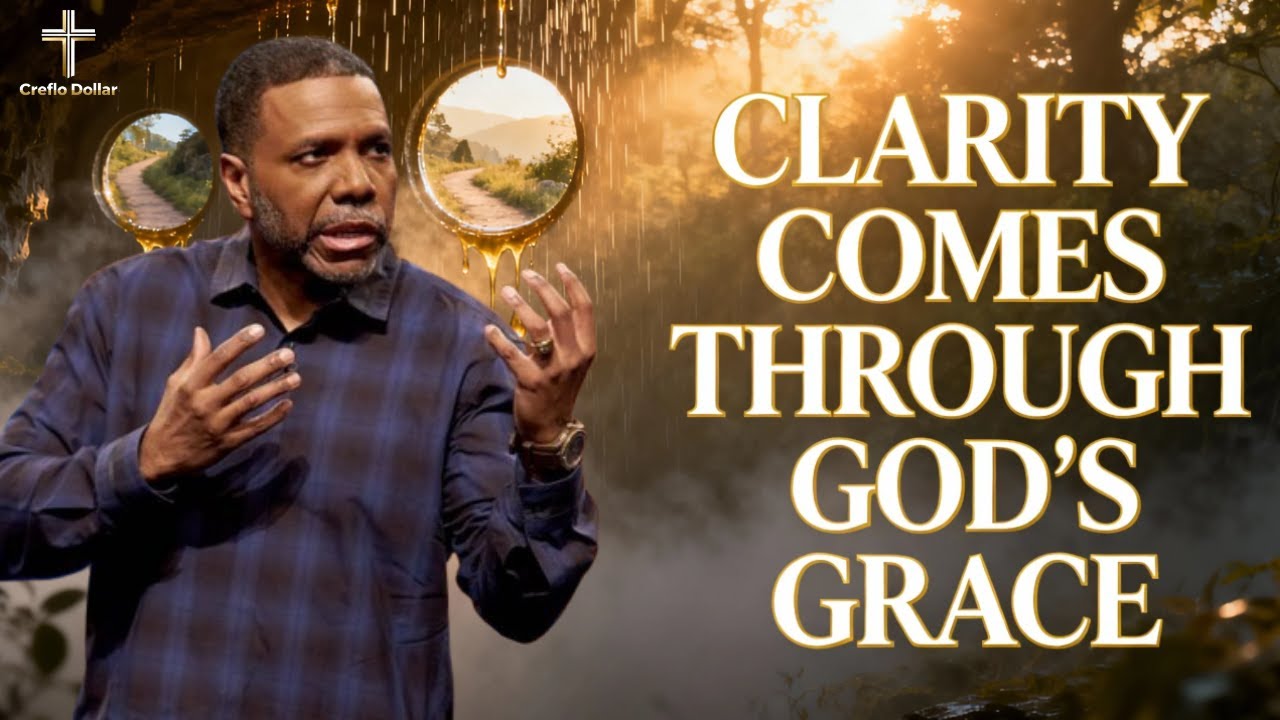 Clarity Comes Through God’s Grace || Creflo Faith