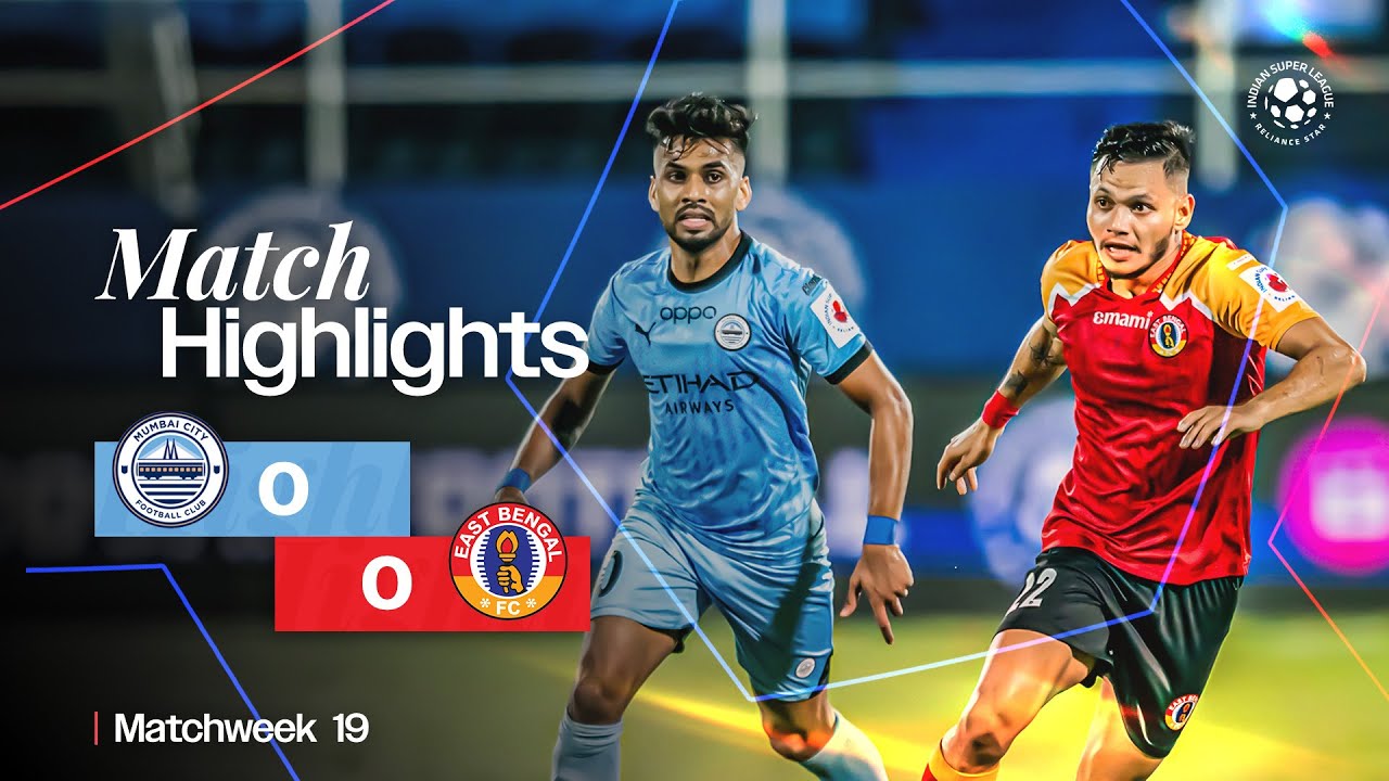 Match Highlights | Mumbai City FC 0-0 East Bengal FC | MW 19 | ISL 2024-25