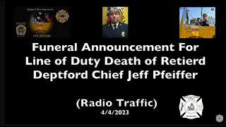 Funeral Announcement For Line of Duty Death of Retired Deptford Chief Jeff Pfeiffer (Radio Traffic)