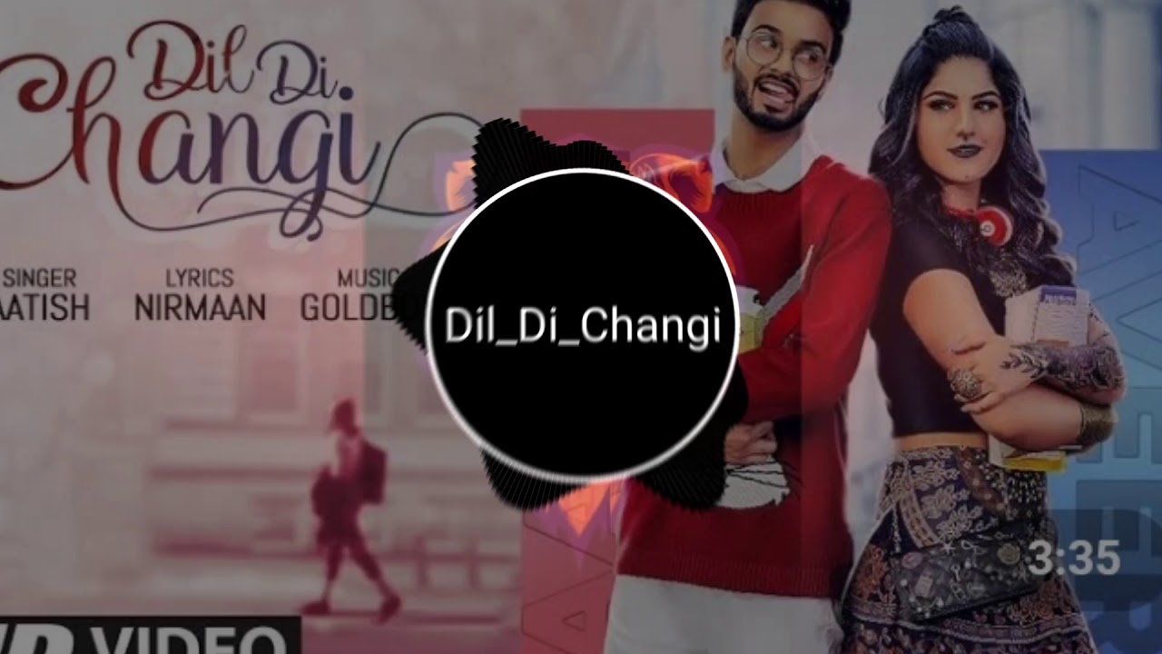Dil Di Changi  bass boosted  Tu Dil Di Changi Ae Bhatheri Akal Vi Tainu Utton Rabb Ne Diti Sohani Sa