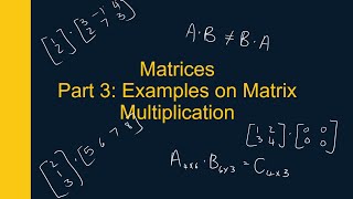 Matrices Part 3 Multiplication cont