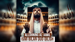 Allohning Al-Jamil ismidan bandaning nasibalari | Shayx Abdulloh Zufar
