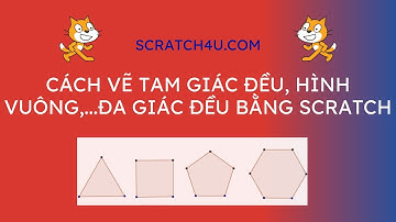 HƯỚNG DẪN VẼ TAM GIÁC ĐỀU, HÌNH VUÔNG, ĐA GIÁC ĐỀU l CÙNG HỌC SCRATCH