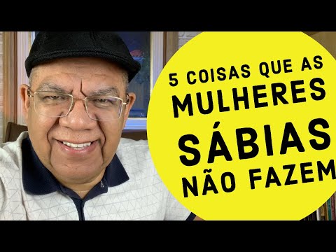 Vídeo: MULHER SÁBIA: 7 Coisas Que Você Não Deve Pedir Ao Seu Homem