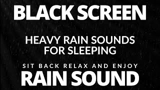 Sleep Like a Baby with Black Screen Rain, Relaxation Guaranteed, Heavy Rain Sound For Sleeping