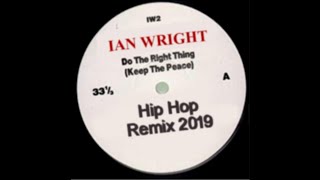 Ian Wright - Do The Right Thing 2019 Hip Hop remix