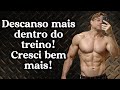 CRESÇA MUITO MAIS DESCANSANDO MAIS NO TREINO!