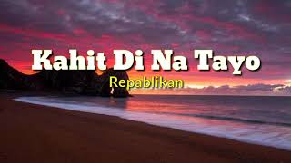 Kahit Di Na Tayo (Lyrics)- Repablikan Mashup, Cover by Sevenjc and ICA