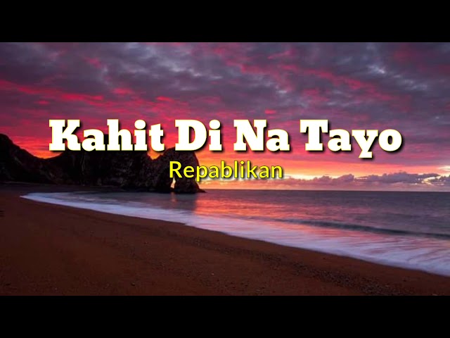 Kahit Di Na Tayo (Lyrics)- Repablikan Mashup, Cover by Sevenjc and ICA class=