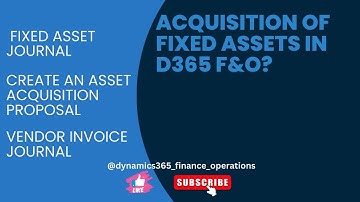 Acquisition of fixed assets in  D365 f&o?    fixed asset journal vendor invoice journal