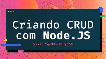 CRUD com Node.JS, Express, TypeORM e PostgreSQL - #code/drops 113