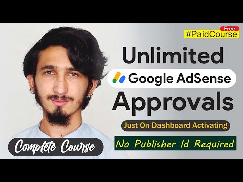 How to Get Unlimited Adsense Approvals for Activating Adsense Accounts Dashboards Complete Course