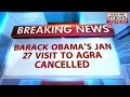Barack Obama's visit Agra cancelled