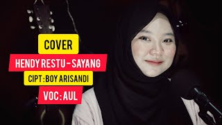 HENDY RESTU - SAYANG CIPT. BOY ARISANDI COVER AUL