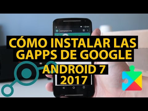 Instalar Gapps aplicaciones de Google (Play Store) en Android 7 sin PC ni Root