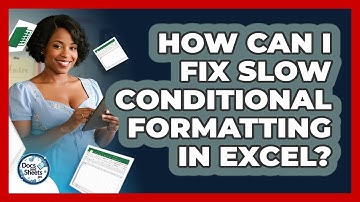 How Can I Fix Slow Conditional Formatting In Excel? - Docs and Sheets Pro