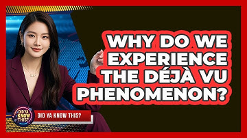 Why Do We Experience The Déjà Vu Phenomenon? - Did Ya Know This