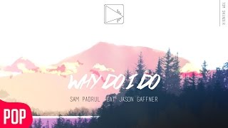 Sam Padrul - Why Do I Do (Ft. Jason Gaffner) chords