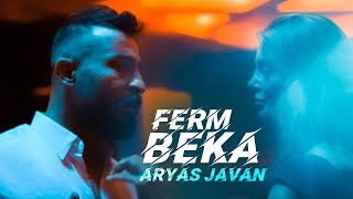 Aryas Javan  - Ferm Beka | Music Video ( ئاریاس جاوان - فــێرم بــکە ) chords