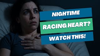 Why Does My Heart Race at Night? How to Fix this for Better Sleep!