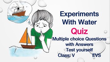 Quiz(Test yourself)-Experiments With Water-Class5-EVS-NCERT-CBSE-Multiple Choice Questions