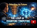 Unlocking the Future: The Leap of Quantum Computing