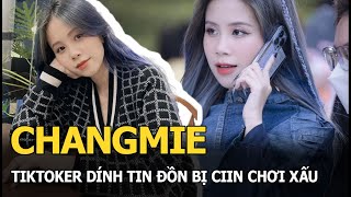 ChangMie: tiktoker dính tin đồn bị CiiN chơi xấu