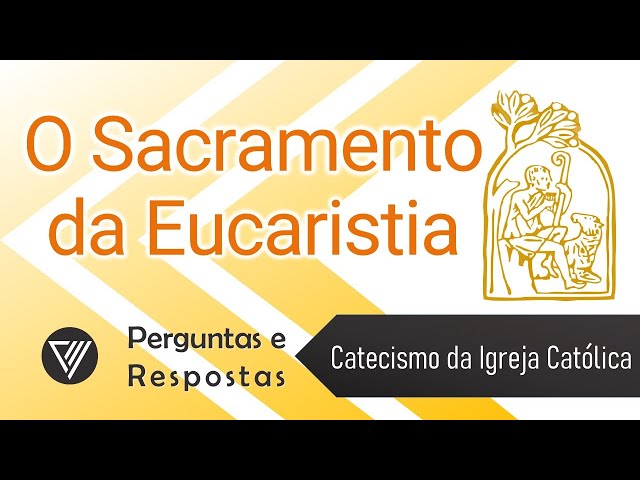 Perguntas e Respostas | O Sacramento da Eucaristia - Catecismo da Igreja Católica (1.322 a 1.419)