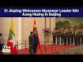 FULL HISTORIC WELCOME: Xi Jinping Holds Official Welcome for Myanmar President in Beijing | AC15