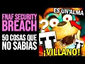 FNAF SECURITY BREACH: 50 Cosas que NO SABÍAS | ¿Glamrock Freddy tiene un Alma? Curiosidades